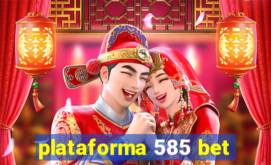 plataforma 585 bet